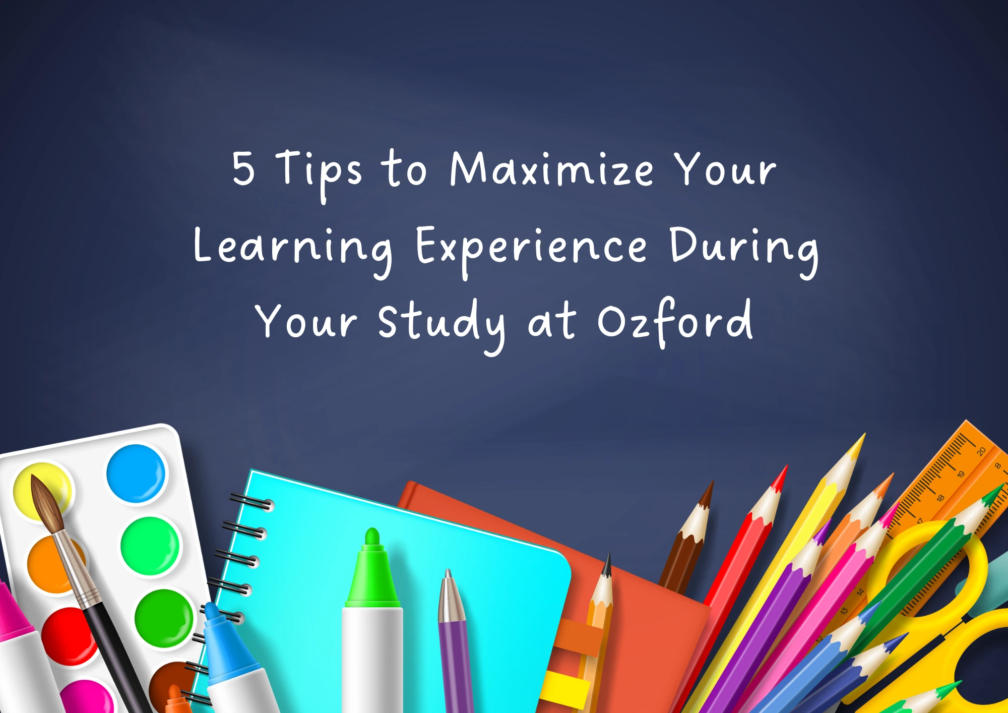 5-Tips-to-Maximize-Your-Learning-Experience-During-Your-Study-at-Ozford