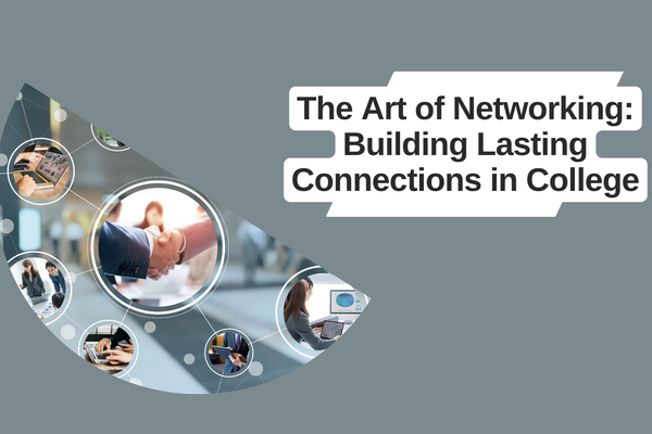 The Art of Networking: Building Lasting Connections in College